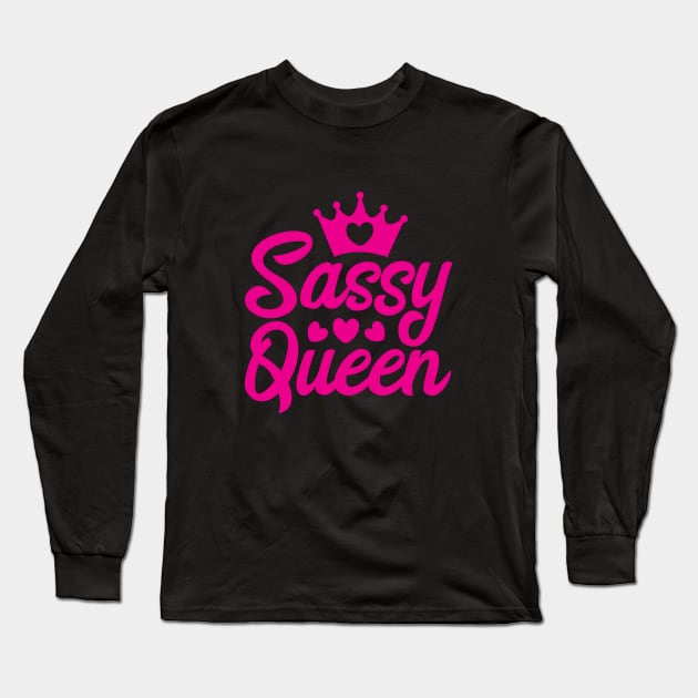 Sassy Queen Long Sleeve T-Shirt by defytees